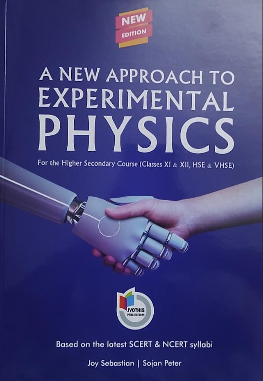 A NEW APPROACH TO EXPERIMENTAL PHYSICS | For Higher Secondary Courses ( Classes 11 & 12 , HSE & VHSE ) | Based on the latest SCERT & NCERT Syllabi